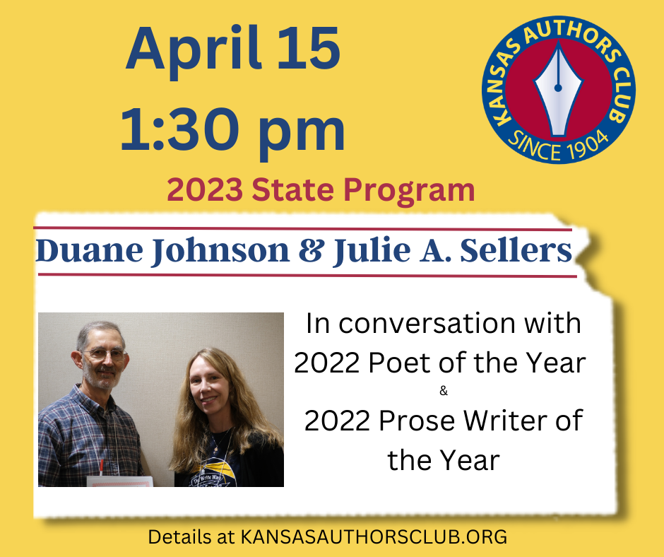 April 15, 2023, 1:30pm Presenters: Julie A. Sellers and Duane Johnson  In Conversation with the KAC 2022 Poet and Prose Writers of the Year